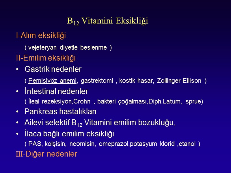 B12 Vitamini Eksikliği I-Alım eksikliği   ( vejeteryan diyetle beslenme ) II-Emilim eksikliği